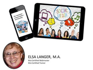 ELSA LANGER, M.A.
Wix Certified Webmaster
Wix Certified Trainer
 