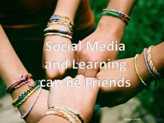 Social Media and Learning can be Friends Image credit: Amanda Venner 