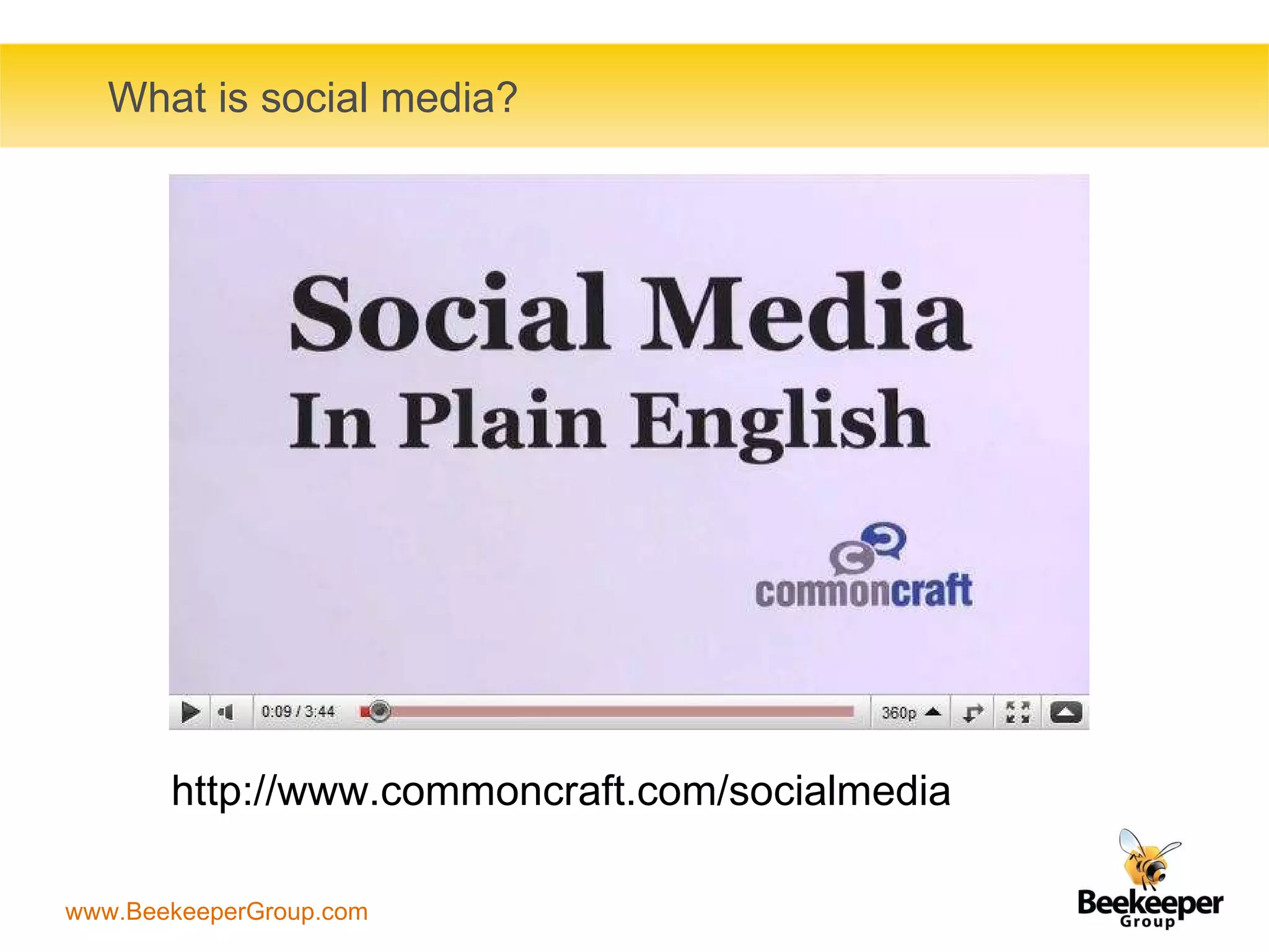 What is social media? http://www.commoncraft.com/socialmedia 