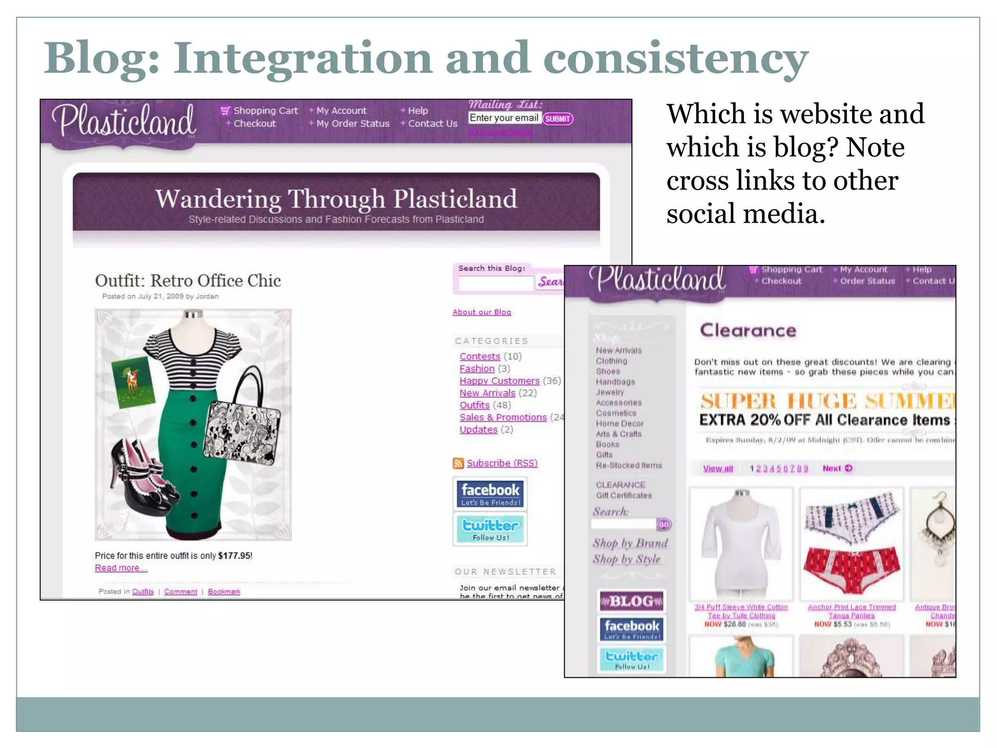 Blog: Integration and consistency
Which is website and
which is blog? Note
cross links to other
social media.
 