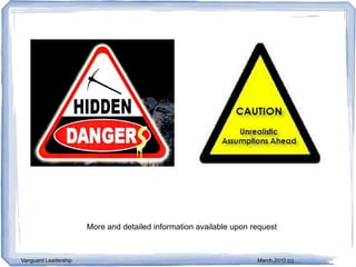 More and detailed information available upon request



Vanguard Leadership                                                 March,2010 (c)
 