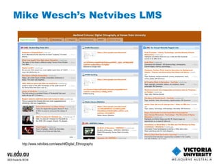 Mike Wesch’s Netvibes LMS http://www.netvibes.com/wesch#Digital_Ethnography   