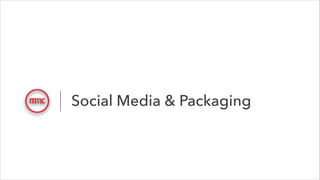 Social Media & Packaging

 