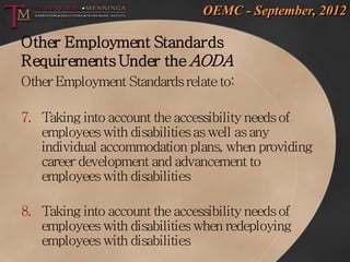 OEMC - September, 2012

Other Employment Standards
Requirements Under the AODA
Other Employment Standards relate to:

7. T...