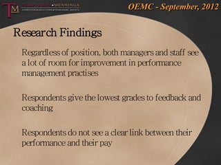OEMC - September, 2012


Research Findings
 Regardless of position, both managers and staff see
 a lot of room for improve...