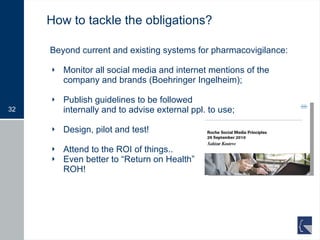 How to tackle the obligations? <ul><li>Beyond current and existing systems for pharmacovigilance: </li></ul><ul><li>Monito...