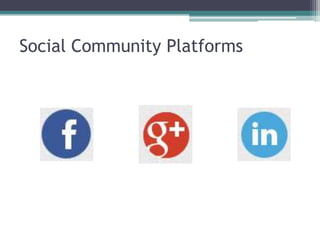 Social Community Platforms
 