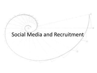Social Media and Recruitment
 