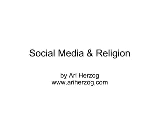 Social Media & Religion by Ari Herzog www.ariherzog.com 
