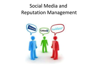 Social Media and  Reputation Management 