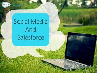 Social Media
And
Salesforce
 