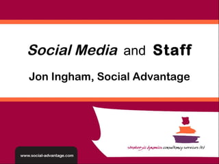Jon Ingham, Social Advantage Social Media   and  Staff 