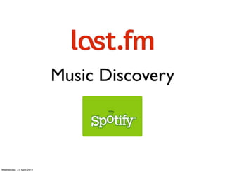 Music Discovery



Wednesday, 27 April 2011
 