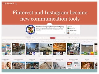 LESSON 4



     Pinterest and Instagram became
        new communication tools
 