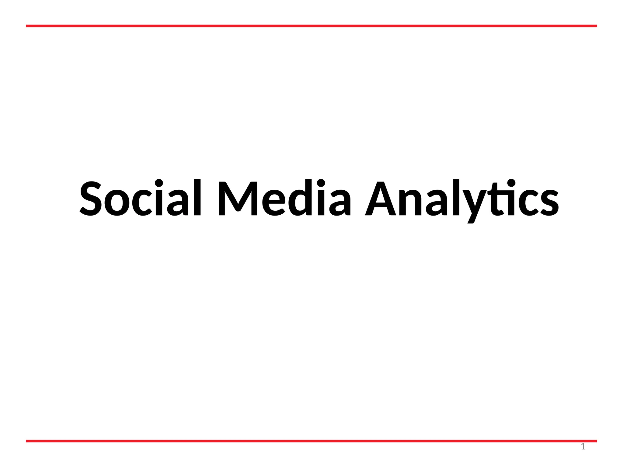 1
Social Media Analytics
 