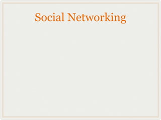 Social Networking
 