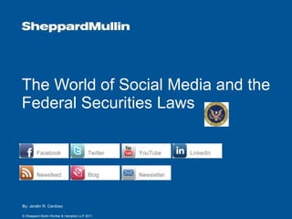 The World of Social Media and the Federal Securities Laws By: Jeralin R. Cardoso 