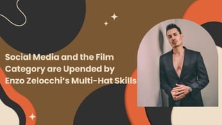 Social Media and the Film
Category are Upended by
Enzo Zelocchi’s Multi-Hat Skills
 