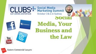 Social
Media, Your
Business and
the Law
 