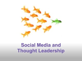 Social Media and
Thought Leadership
 
