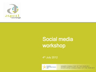 Social media
workshop

4th July 2012
 