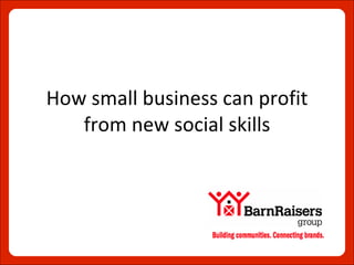 How small business can profit from new social skills 