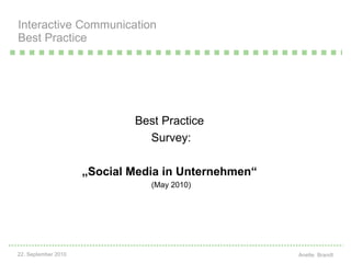 <ul><li>Best  Practice   </li></ul><ul><li>Survey: </li></ul><ul><li>„ Social  Media in Unternehmen“   </li></ul><ul><li>(...