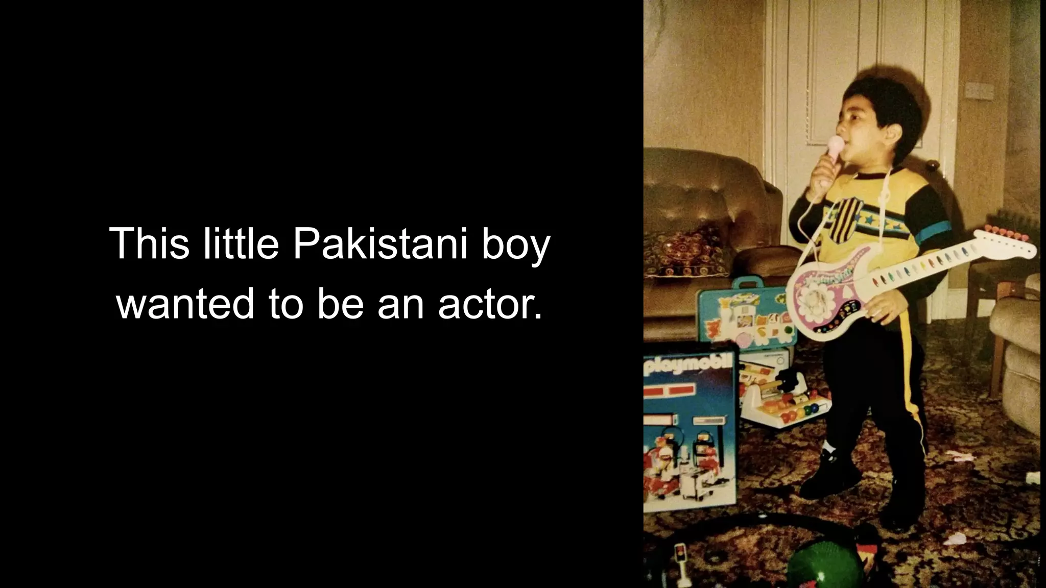 This little Pakistani boy
wanted to be an actor.
 