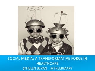 #SoMeTransform #APACforum @FreerMary @helenbevan 
SOCIAL MEDIA: A TRANSFORMATIVE FORCE IN HEALTHCARE 
@HELEN BEVAN @FREERMARY  