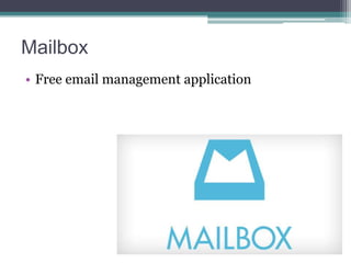 Mailbox
• Free email management application

 