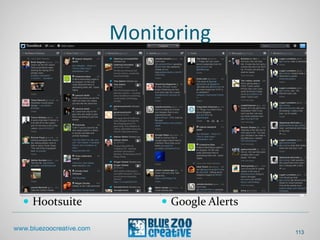 Monitoring
113
 Hootsuite  Google Alerts
 