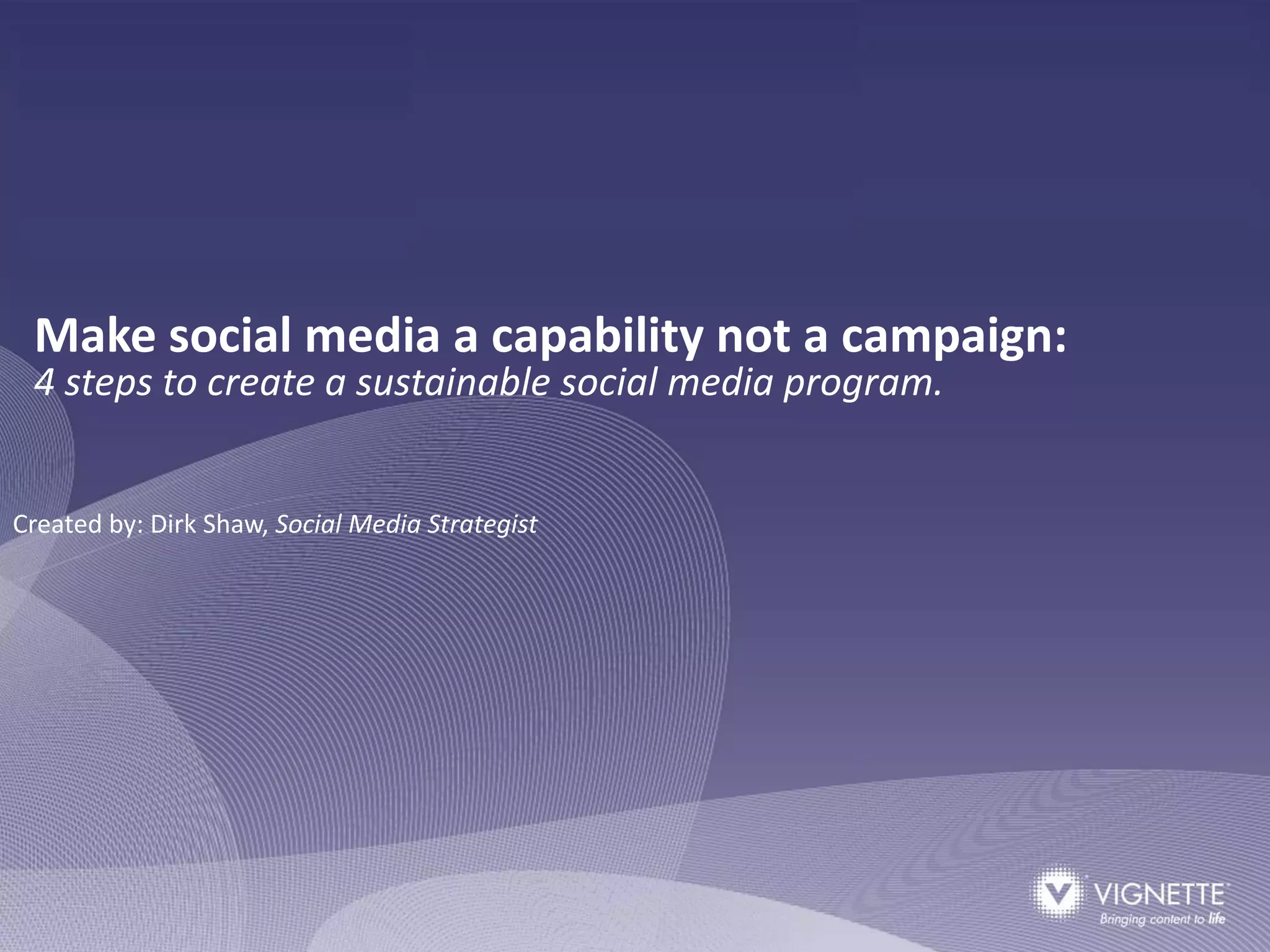 Make social media a capability not a campaign: