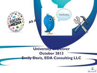 A…	

AS

University of Denver	

October 2013	

Emily Davis, EDA Consulting LLC	


 