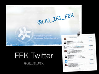 FEK Twitter
@LiU_IEI_FEK
 