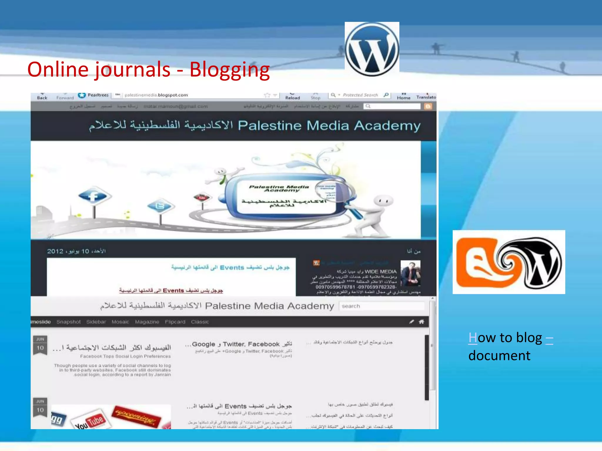 Online journals - Blogging




                             How to blog –
                             document
 