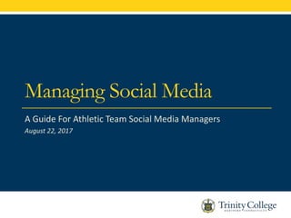 Managing Social Media
A Guide For Athletic Team Social Media Managers
August 22, 2017
 