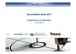 Social Media-Atlas 2011

Ergebnisse im Überblick
       (14.12.2011)
 