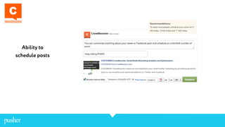 Ability to
schedule posts
 