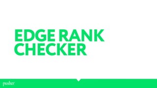 EDGERANK
CHECKER
 
