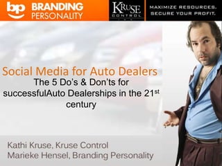 Social Media for Auto Dealers The 5 Do’s & Don’ts for successfulAuto Dealerships in the 21st century 