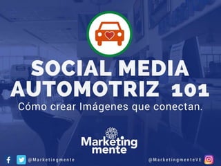 Social Media Automotriz 101: Cómo crear Imágenes que Conectan