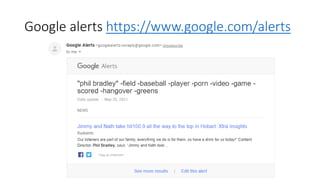 Google alerts https://www.google.com/alerts
 