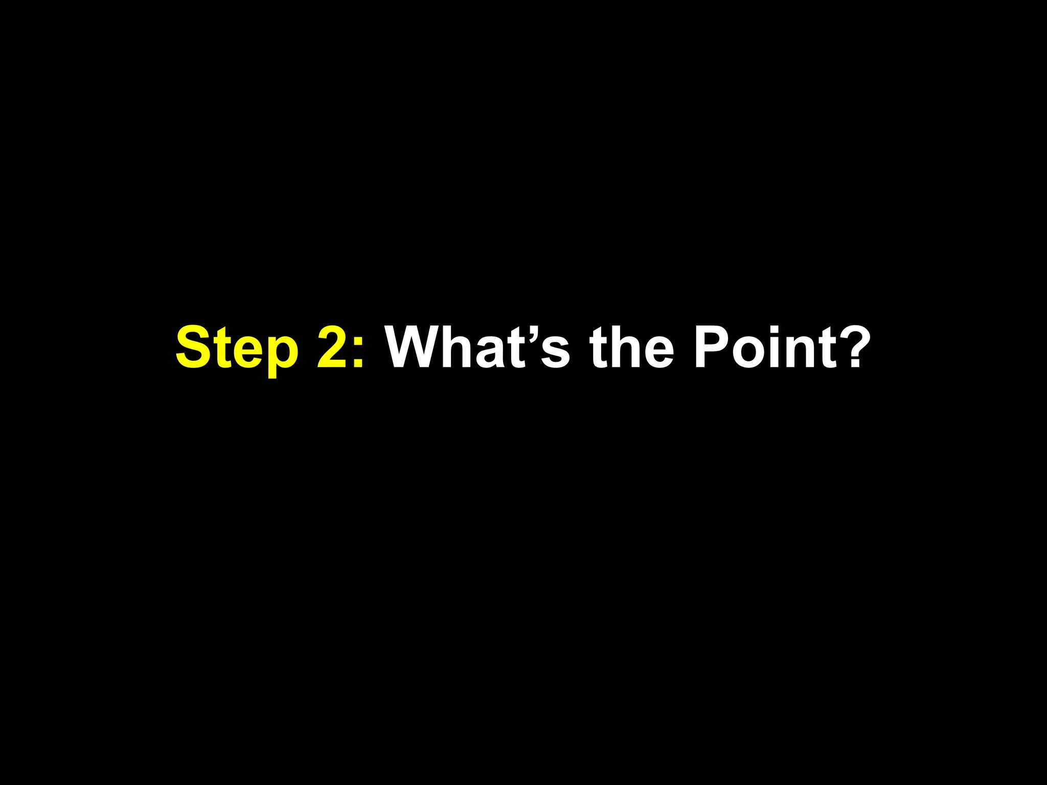 Step 2: What’s the Point?