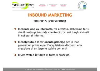 Copyright: @MicheleRinaldi - Soluzione Group SRL - www.digitalpr.mobi 	

Il cliente non va interrotto, va attratto. Dobbia...
