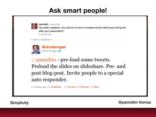 Ask smart people! @pamslim #smaz Simplicity 