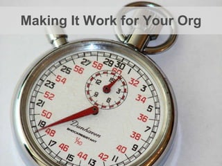 Making It Work for Your Org 