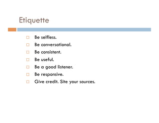Do… Listen. Respond. Give. Keep it real. Be genuinely concerned. Keep it clean. Think like your followers. Make sure your website is current. 