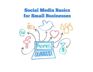 Social Media Basics
for Small Businesses
 