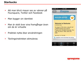 Praktisk tillämpning Grand HotelSporra affärsresenärer att bli informell ambassadör för Grand Hotel inom hans / hennes nätverkMayor får gratis uppgradering av rumDelnytta: Skapar PR och buzzHuvudnytta: Driver affär – fler uppmärksammas på att någon de har förtroende för bor på hotellet. Marknad: Hela världen
