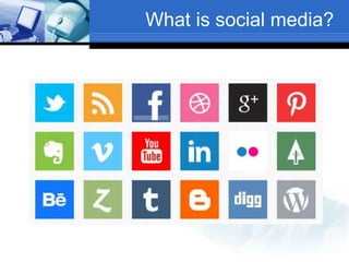 What is social media?
 